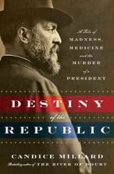 Destiny of the Republic (8-Volume Set) : A Tale of Medicine, Madness and the Murder of a President （Unabridged）