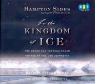 In the Kingdom of Ice (12-Volume Set) : The Gilded Age Tale of a Grand and Terrible Polar Voyage （Unabridged）