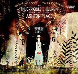 The Unseen Guest (6-Volume Set) : Library Edition (The Incorrigible Children of Ashton Place) （Unabridged）