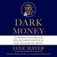 Dark Money (14-Volume Set) : The Hidden History of the Billionaires Behind the Rise of the Radical Right （Unabridged）