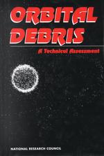 Orbital Debris : A Technical Assessment