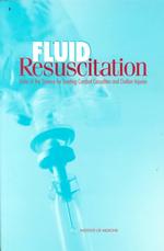 Fluid Resuscitation : State of the Science for Treating Combat Casualties and Civilian Injuries