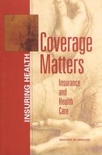 Coverage Matters : Insurance and Health Care
