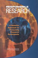 Responsible Research : A Systems Approach to Protecting Research Participants