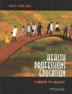 Health Professions Education : A Bridge to Quality