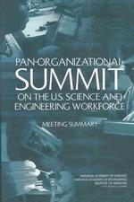 Pan-Organizational Summit on the U.S. Science and Engineering Workforce : Meeting Summary