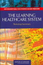 The Learning Healthcare System : Workshop Summary