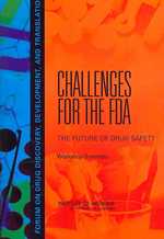 Challenges for the FDA : The Future of Drug Safety: Workshop Summary