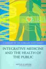 Integrative Medicine and the Health of the Public : A Summary of the February 2009 Summit