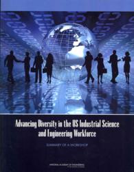 Advancing Diversity in the US Industrial Science and Engineering Workforce : Summary of a Workshop