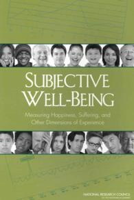 Subjective Well-Being : Measuring Happiness, Suffering, and Other Dimensions of Experience