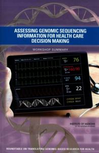Assessing Genomic Sequencing Information for Health Care Decision Making : Workshop Summary