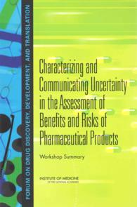 Characterizing and Communicating Uncertainty in the Assessment of Benefits and Risks of Pharmaceutical Products : Workshop Summary