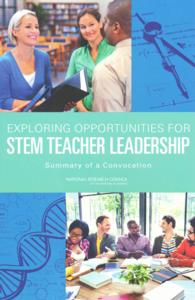 Exploring Opportunities for STEM Teacher Leadership : Summary of a Convocation