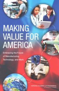 Making Value for America : Embracing the Future of Manufacturing, Technology, and Work