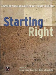 Starting Right : Thinking Theologically about Youth Ministry