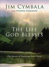 The Life God Blesses : The Secret of Enjoying God's Favor