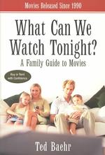 What Can We Watch Tonight? : A Family Guide to Movies