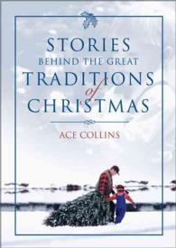 Stories Behind the Great Traditions of Christmas