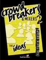 Crowd Breakers & Mixers for Youth Groups (Ideas Library) 〈2〉
