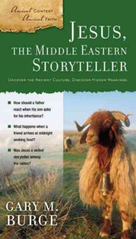 Jesus, the Middle Eastern Storyteller : Uncover the Ancient Culture, Discover Hidden Meanings (Ancient Context, Ancient Faith)