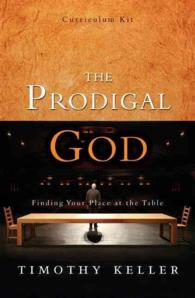 The Prodigal God Curriculum Kit : Finding Your Place at the Table （DVD/PAP）