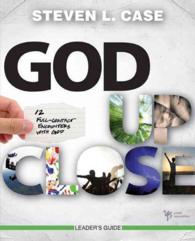 God Up Close : 12 Full-Contact Encounters with God: Leader's Guide （LDG）