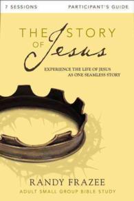 The Story of Jesus Participant's Guide : Experience the Life of Jesus as One Seamless Story （PCK PAP/DV）