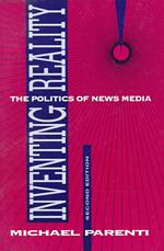 Inventing Reality : The Politics of News Media （2ND）