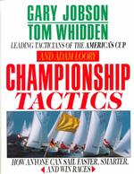 Championship Tactics : How Anyone Can Sail Faster, Smarter and Win Races （1ST）