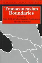 Transcaucasian Boundaries (Soas/grc Geopolitics Series; 4)