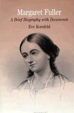 Margaret Fuller : A Brief Biography with Documents (Bedford Series in History and Culture)