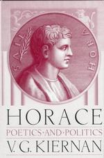 Horace : Poetics and Politics