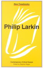 Philip Larkin (New Casebooks)