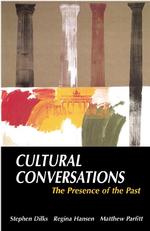 Cultural Conversations : The Presence of the Past