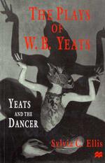 Plays of W. B. Yeats : Yeats and the Dancer