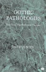 Gothic Pathologies : The Text, the Body and the Law