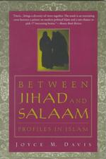 Between Jihad and Salaam : Profiles in Islam