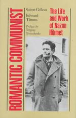 Romantic Communist : The Life and Work of Nazm Hikmet