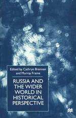 Russia and the Wider World in Historical Perspective : Essays for Paul Dukes
