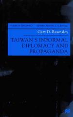 Taiwan's Informal Diplomacy and Propaganda (Studies in Diplomacy)