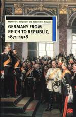 Germany from Reich to Republic 1871-1918 : Politics, Hierarchy and Elites (European History in Perspective)