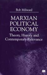Marxian Political Economy : Theory, History, and Contemporary Relevance