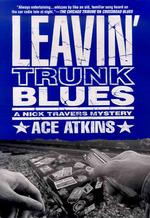 Leavin' Trunk Blues : A Nick Travers Mystery (Nick Travers)