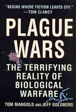 Plague Wars : The Terrifying Reality of Biological Warfare （Reprint）