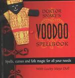 Doktor Snake's Voodoo Spellbook : Spells, Curses and Folk Magic for All Your Needs