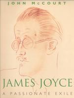 James Joyce : A Passionate Exile （1ST）