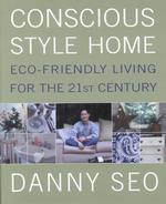 Conscious Style Home : Eco-Friendly Living for the 21st Century （1ST）