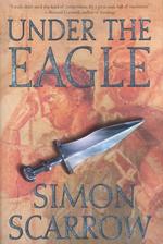 Under the Eagle : A Tale of Military Adventure and Reckless Heroism with the Roman Legions （1ST）