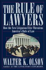 The Rule of Lawyers : How the New Litigation Elite Threatens America's Rule of Law （1ST）